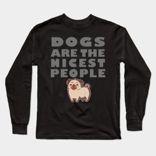 Dogs Are The Nicest People Long Sleeve T-Shirt